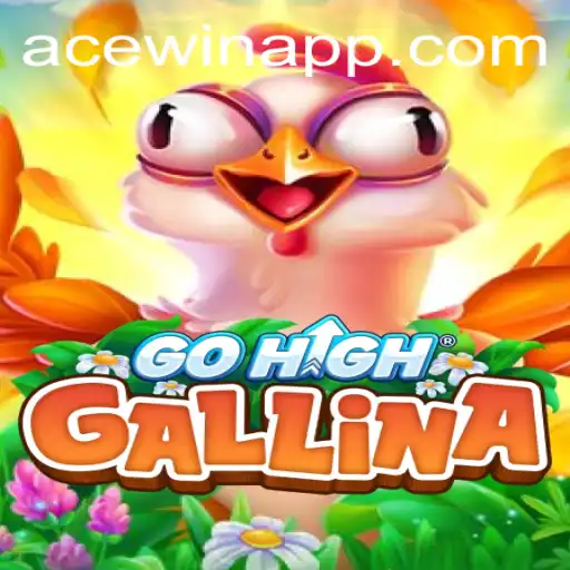 Exploring the Exciting World of GoHighGallina: Acewin Strategies and Gameplay