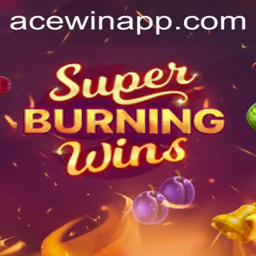 Exploring SuperBurningWins: A Fiery Gaming Experience with Acewin